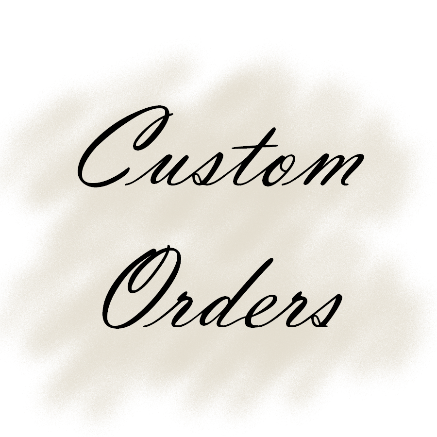 Custom Orders